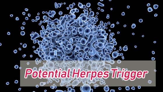 What triggers your herpes outbreaks? what causes herpes to recur